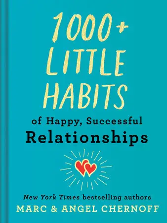 1000+ Little Habits Of Happy, Successful Relationships: Daily Practices For Deeper Connection – Marc Chernoff 1