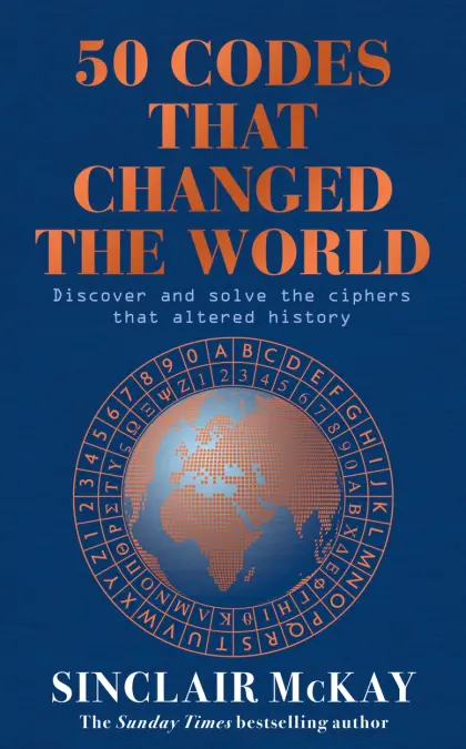 50 Codes That Changed The World: From Ancient Ciphers To Modern Encryption 1