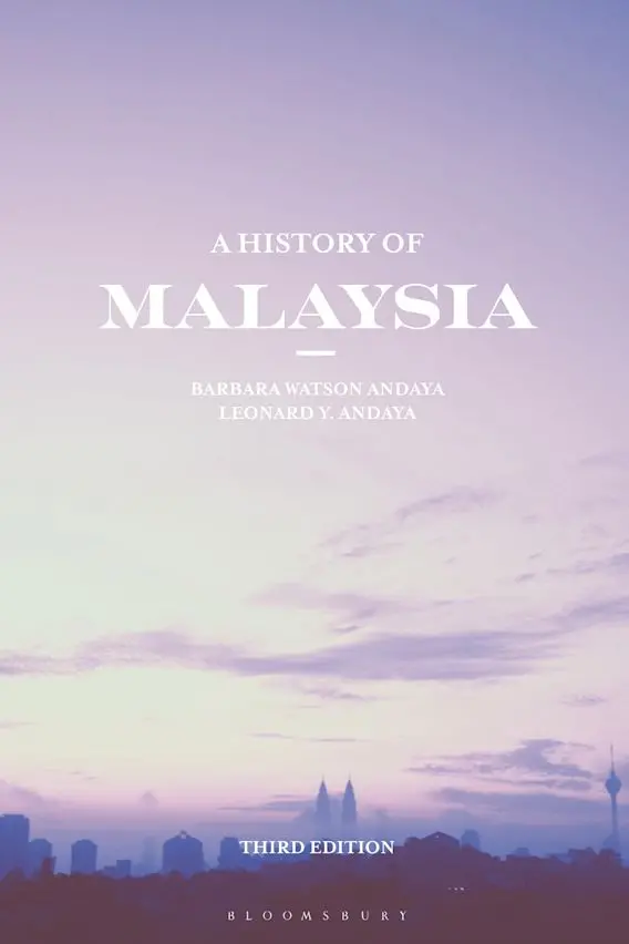 A History Of Malaysia: From Ancient Kingdoms To Modern Nation – Barbara Watson 1