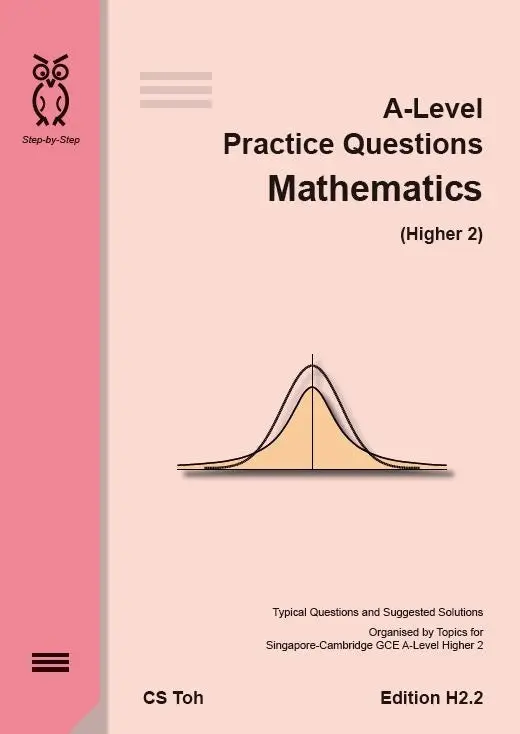A-Level Mathematics H2 Practice Questions: Comprehensive Problem Sets By C.S. Toh 1