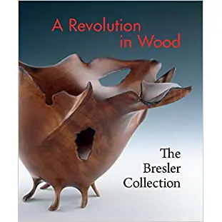A Revolution In Wood: Highlights From The Bresler Collection – Hardcover Survey 1
