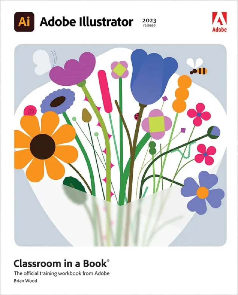 Adobe Illustrator Classroom In A Book (2024 Edition) By Brian Wood – Adobe Press Isbn 9780137967179 1