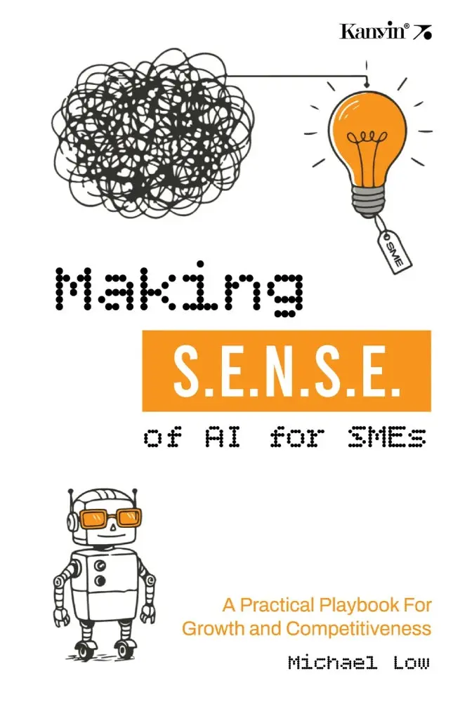 Ai For Small Businesses: A Practical S.E.N.S.E. Framework – Michael Low – 9789672805953 – Kanyin 1