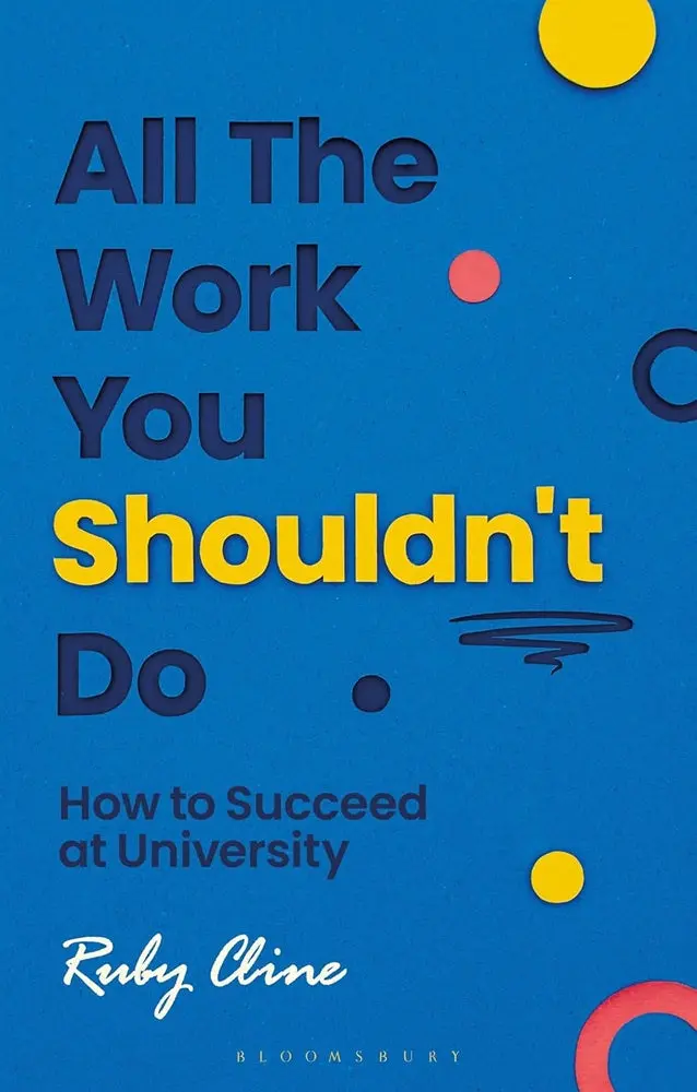 All The Work You Shouldn’T Do: A Practical Guide To Prioritizing Meaningful Tasks – Ruby Cline 1
