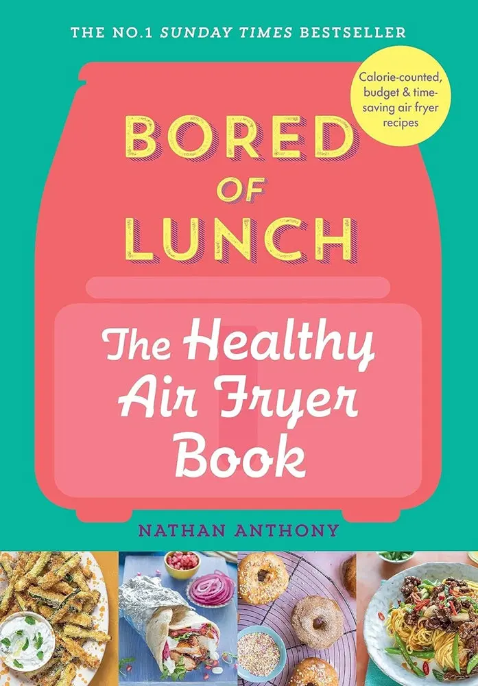 Bored Of Lunch: Healthy Air Fryer Recipes For Effortless, Flavor-Packed Meals 1