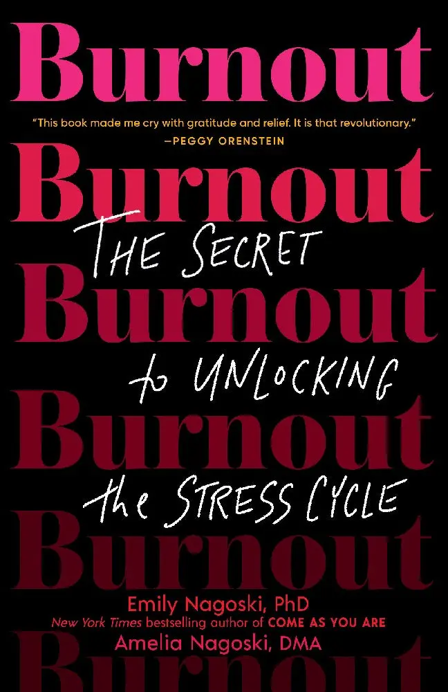 Burnout: The Secret To Unlocking The Stress Cycle—Science-Backed Strategies For Recovery By Emily Nagoski, Phd | Ballantine Books Isbn 9781984818324 1