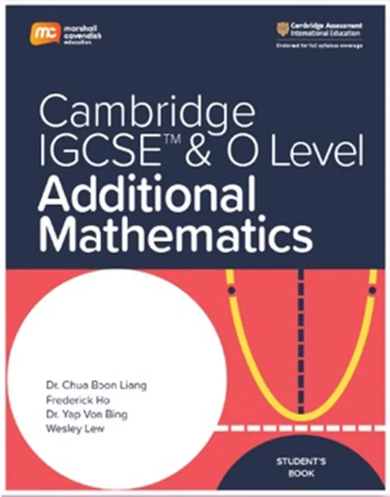 Cambridge Igcse & O Level Additional Mathematics (0606) Student Book – Marshall Cavendish 1