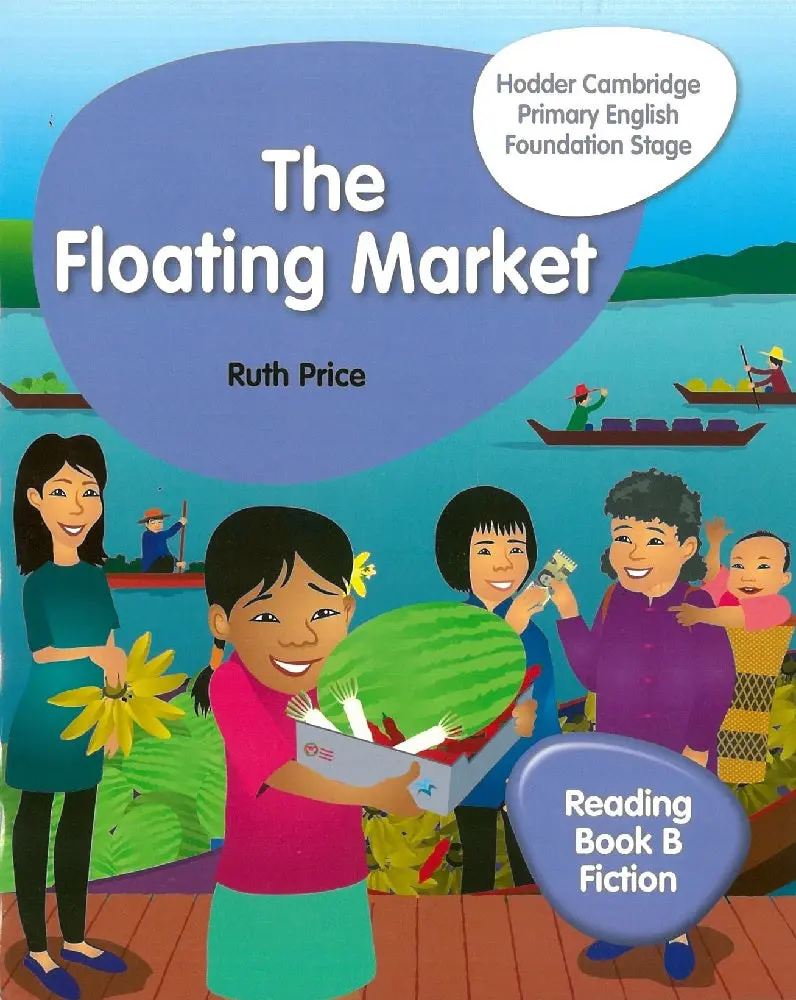 Cambridge Primary English Reading Book B: Fiction For Foundation Stage – 'The Floating Market' (Isbn 9781510457294) 1