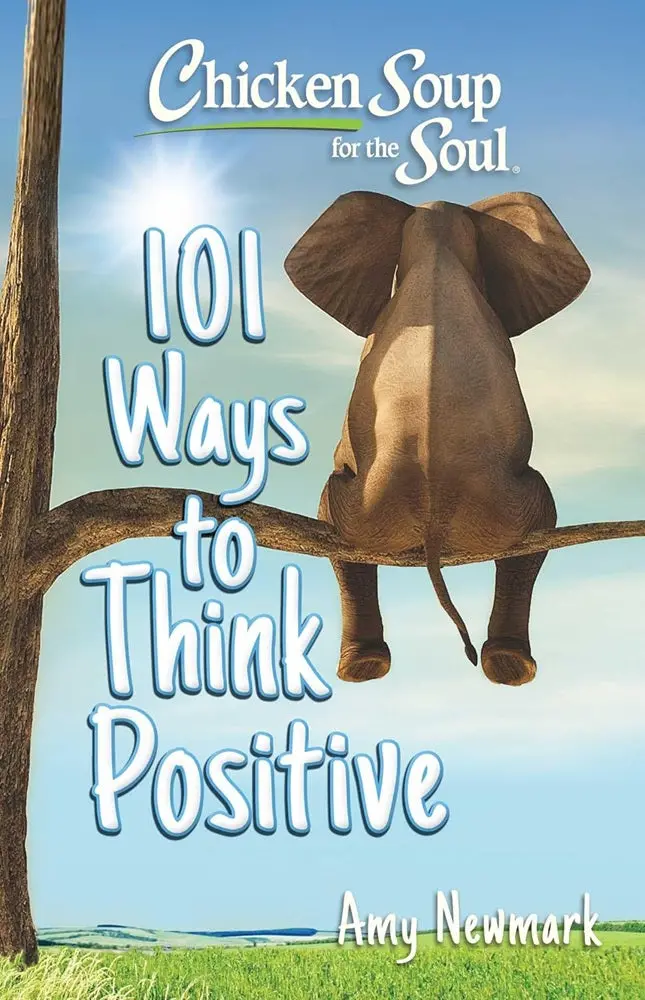 Chicken Soup For The Soul: 101 Positive Thinking Strategies For Everyday Life – Amy Newmark – 9781611591071 – Chicken Soup For The Soul 1