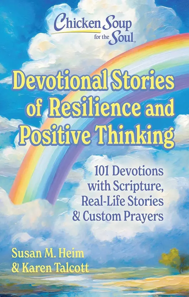 Chicken Soup For The Soul: Daily Devotions On Resilience And Optimism By Susan Heim 1