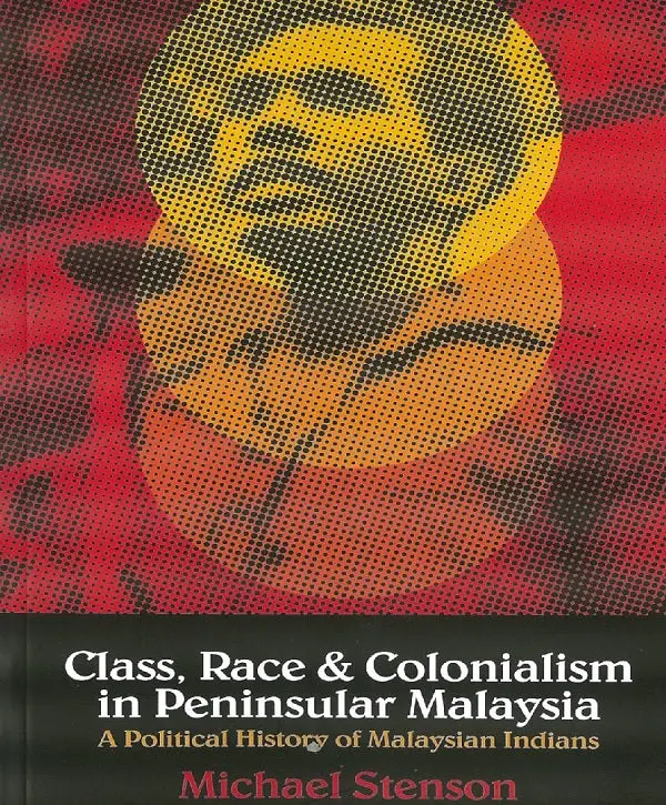 Class, Race, And Colonialism In Peninsular Malaysia: Structural Legacies | Michael Stenson | Isbn 9789672165118 | Gerakbudaya 1
