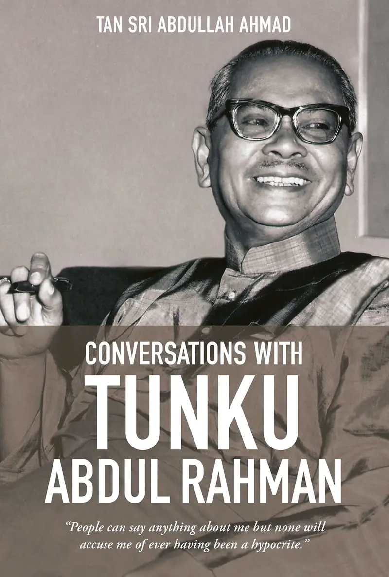 Conversations With Tunku Abdul Rahman: Reflections On Leadership And Nation-Building 1
