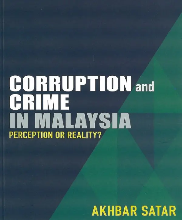 Corruption And Crime In Malaysia: Public Perception Versus Empirical Reality | Akhbar Satar | Isbn 9789671408513 | Akhbar & Associates 1