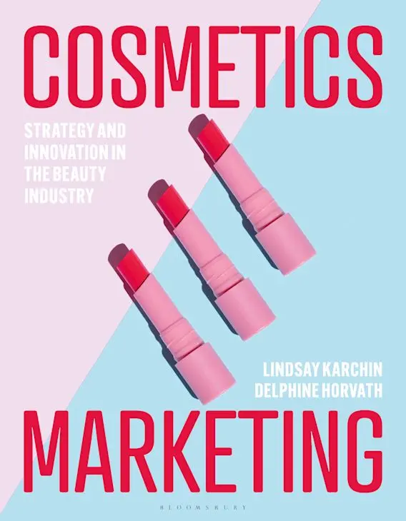 Cosmetics Marketing: Strategy, Innovation, And Brand Leadership In The Global Beauty Industry By Lindsay Karchin | Bloomsbury Visual Arts Isbn 9781350299436 1