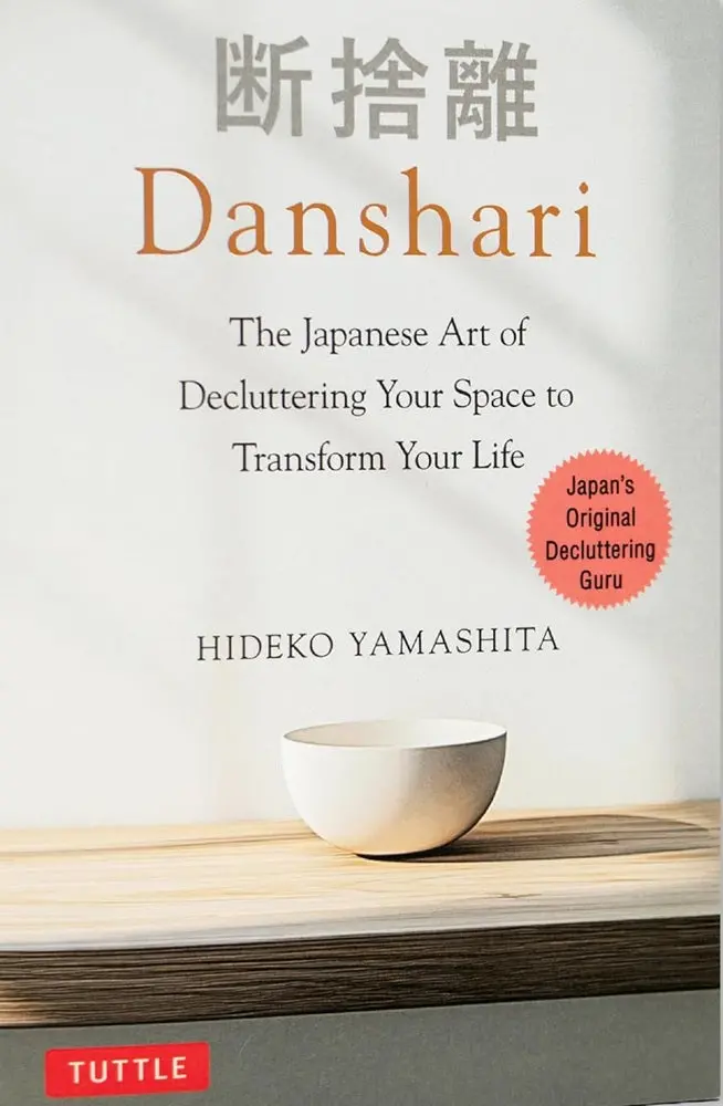 Danshari: Declutter Your Space, Clarify Your Mind – The Japanese Philosophy Of Intentional Living – Hideko Yamashita (Isbn 9784805320198) 1