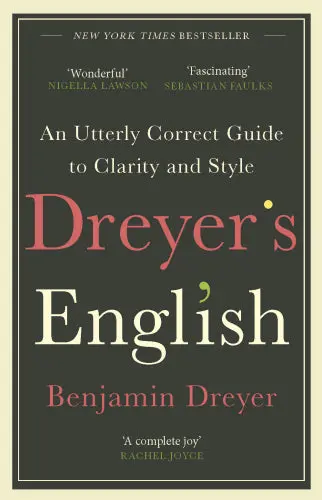 Dreyer’S English: An Utterly Correct Guide To Clarity And Style In Writing 1