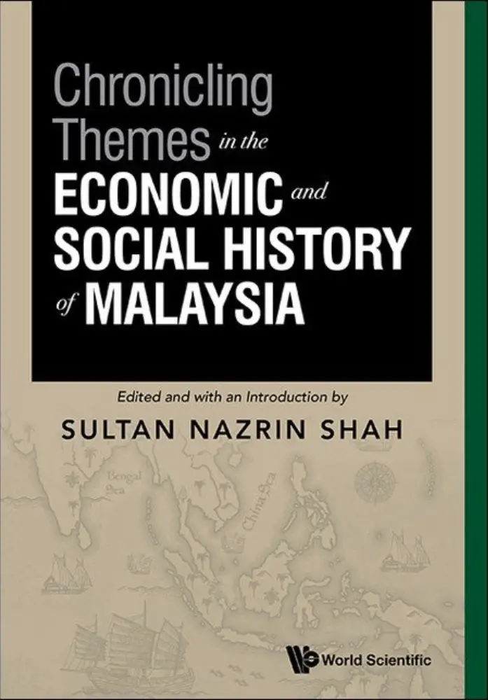 Economic And Social History Of Malaysia: Thematic Chronicles – Sultan Nazrin Shah, Isbn 9789819822294 – World Scientific Publishing 1