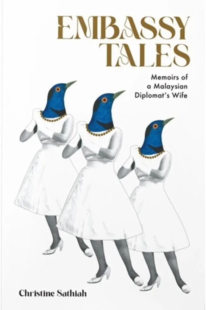 Embassy Tales: Memoirs Of A Malaysian Diplomat’S Spouse – Christine Sathiah 1
