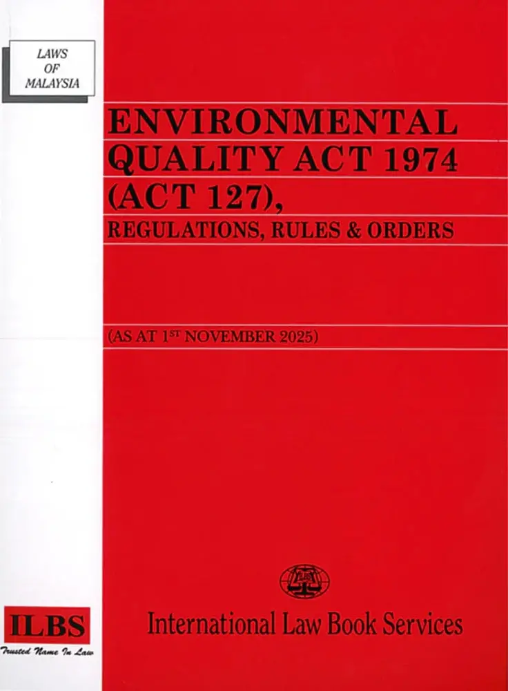Environmental Quality Act 1974 (Act 127): Consolidated Regulations & Orders (Updated To 1 November 2025) – 9789678931182 1