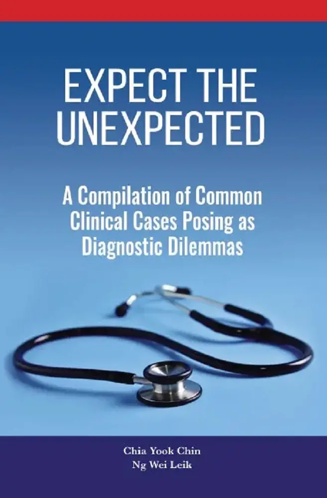 Expect The Unexpected: Solving Diagnostic Dilemmas Through Real Clinical Cases (Chia Yook Chin) – Sunway University Press 1