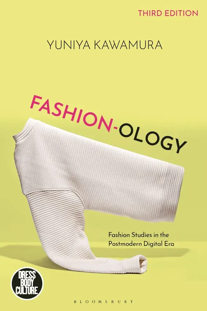 Fashion-Ology: Critical Studies Of Fashion In The Digital Postmodern Era By Yuniya Kawamura | Bloomsbury Visual Arts Isbn 9781350331860 1