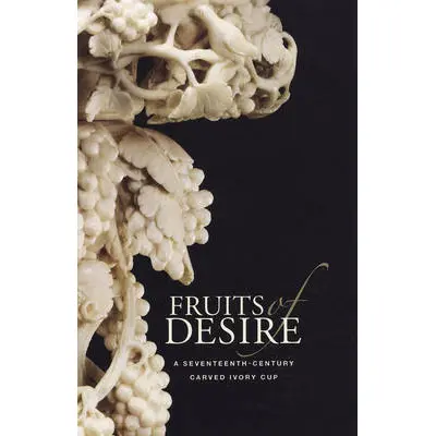 Fruits Of Desire – Study Of A 17Th-Century Carved Ivory Cup 1