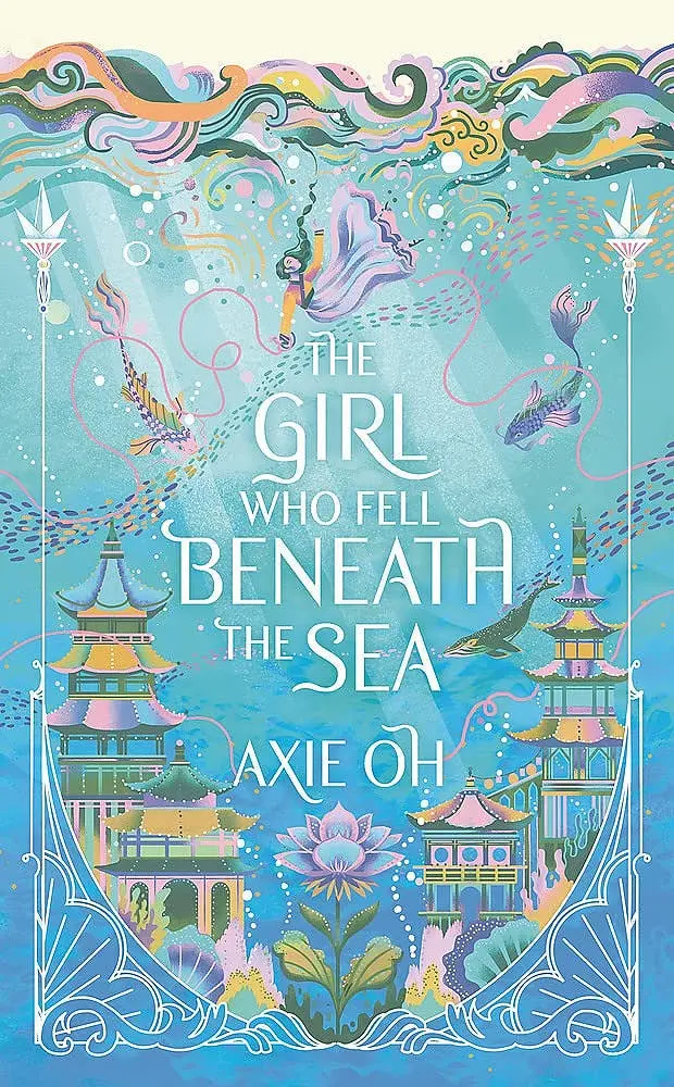 Girl Who Fell Beneath The Sea: A Mythic Fantasy Novel By Axie Oh 1