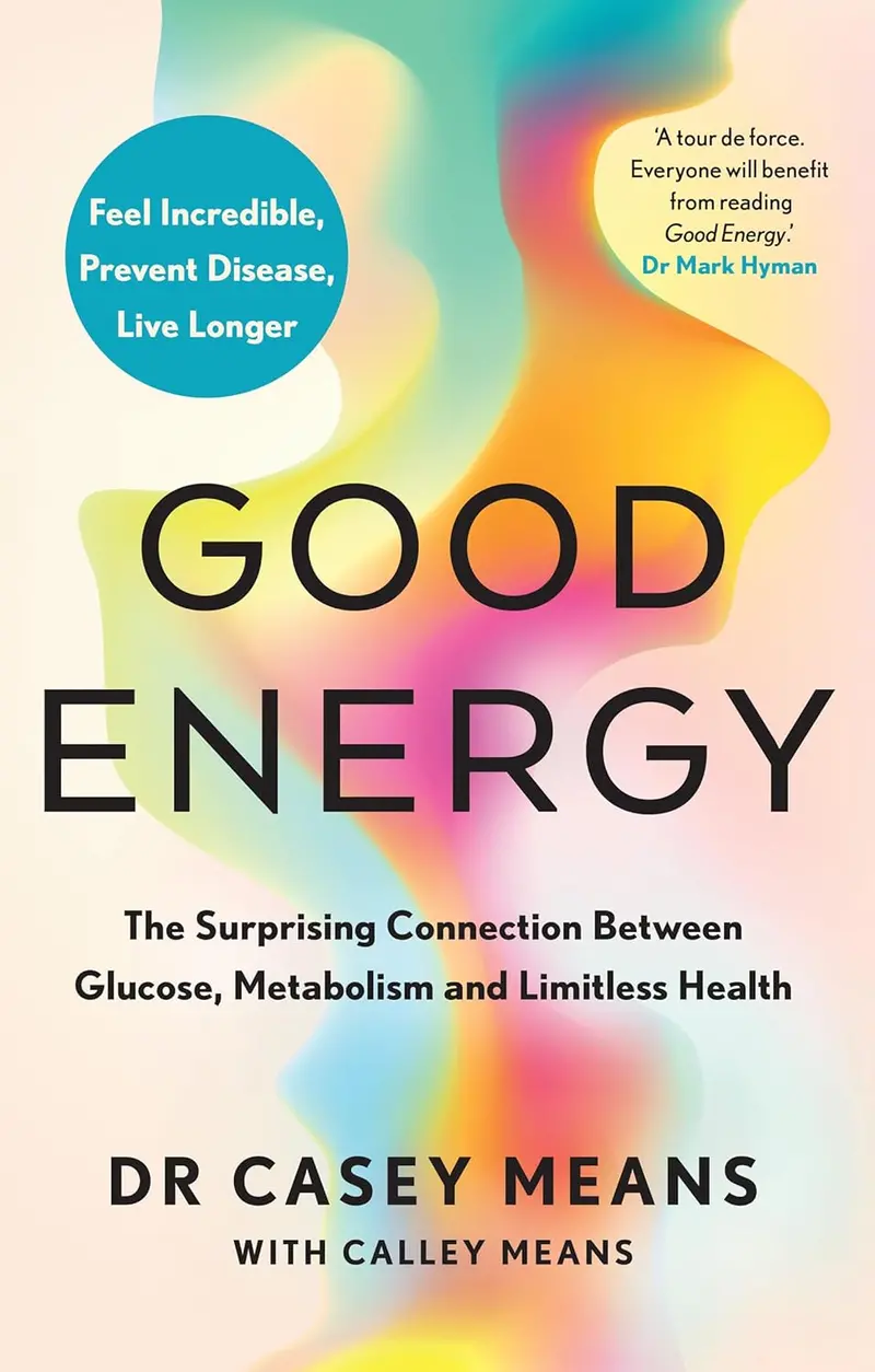 Good Energy: The Groundbreaking Guide To Metabolic Health And Sustainable Vitality | Dr. Casey Means | Thorsons 1