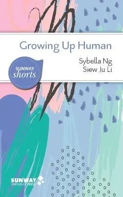 Growing Up Human: A Lifespan Guide To Development And Self-Understanding – Sybella Ng (Sunway) 1