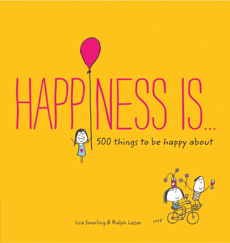 Happiness Is... 500 Simple Joys To Celebrate Every Day 1