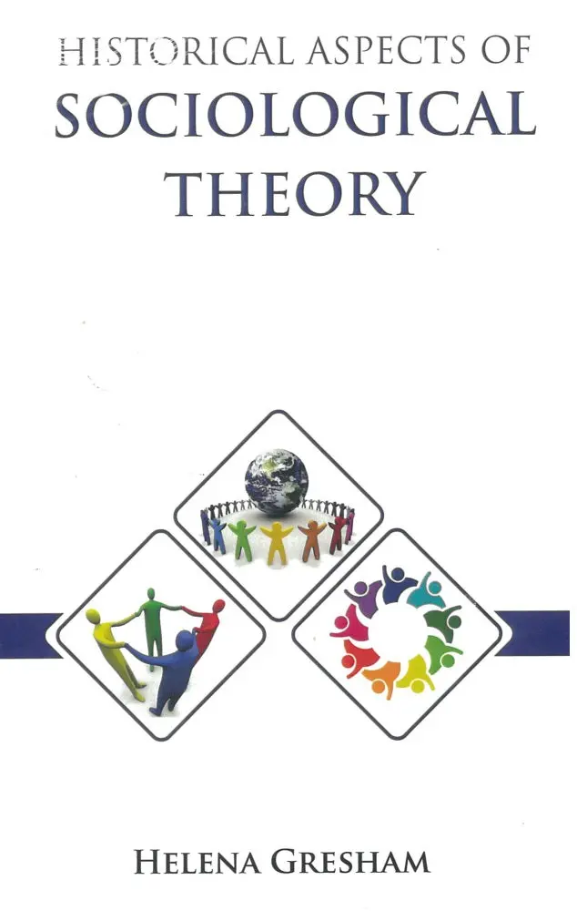 Historical Foundations Of Sociological Theory: From Classical Thought To Modern Frameworks 1