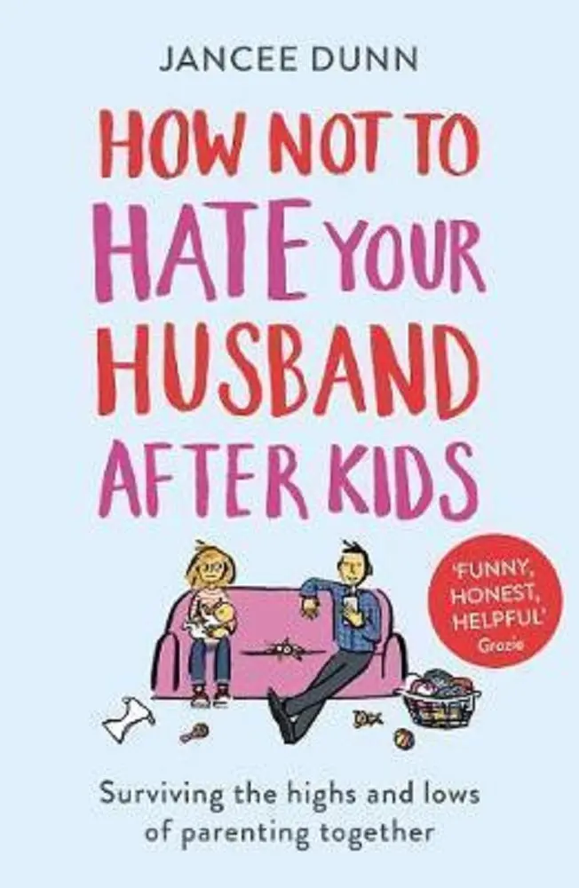How Not To Hate Your Husband After Kids – Jancee Dunn (Isbn 9781784754778) 1