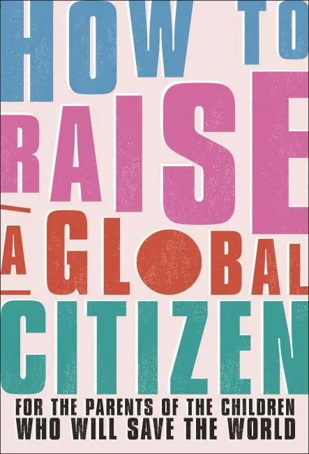 How To Raise A Global Citizen: Raising Empathetic, Culturally Aware Children – Anna Davidson | Isbn 9780241514221 1