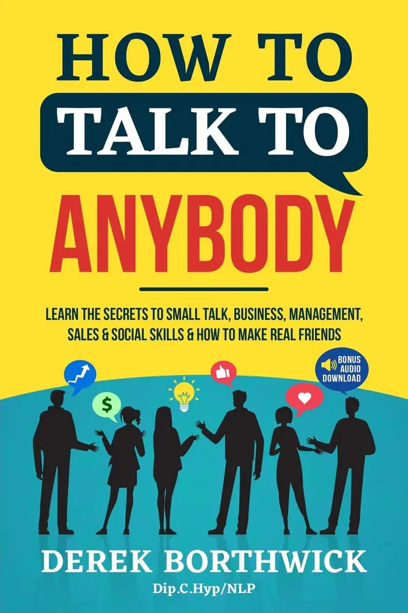 How To Talk To Anybody: Essential Communication Techniques For Social Confidence And Professional Impact 1