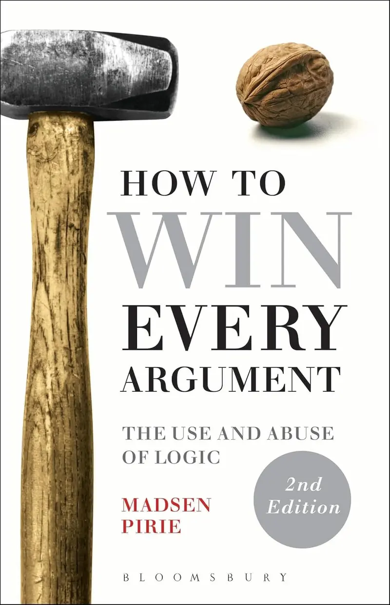 How To Win Every Argument: Master Logical Reasoning And Recognize Fallacies 1