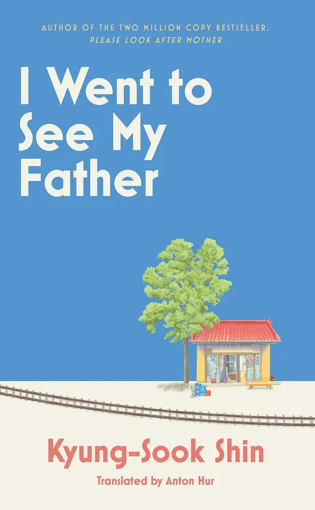 I Went To See My Father By Kyung-Sook Shin – Contemporary Korean Novel (Isbn 9781399611725) 1