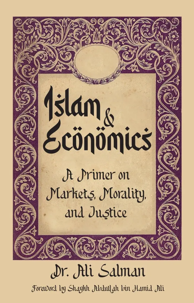 Islam & Economics: An Introduction To Ethical Markets, Financial Justice, And Moral Governance By Dr. Ali Salman 1