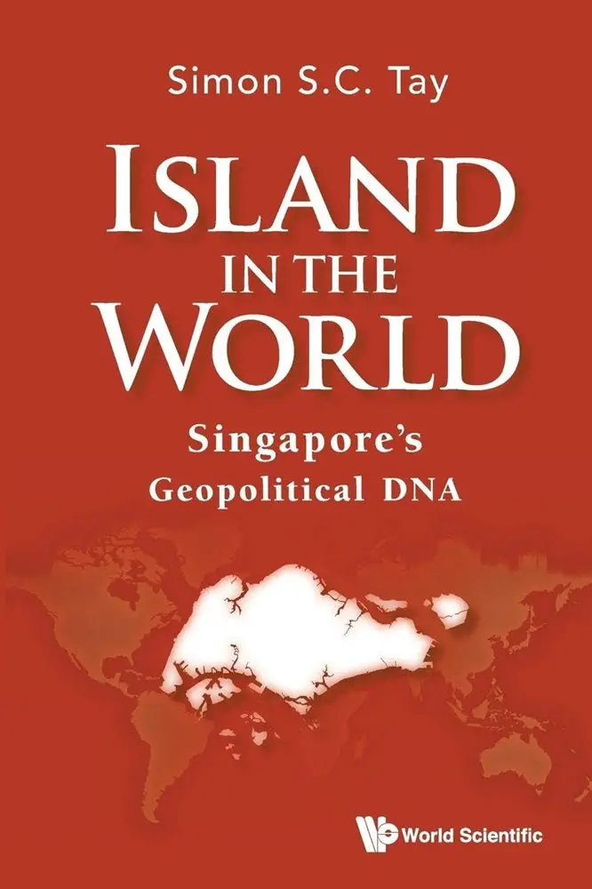 Island In The World: Understanding Singapore’S Geopolitical Identity – Simon S.C. Tay (Isbn 9789819814817) 1