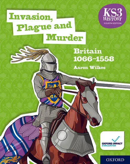 Ks3 History: Invasion, Plague And Murder – Britain 1066–1558 1