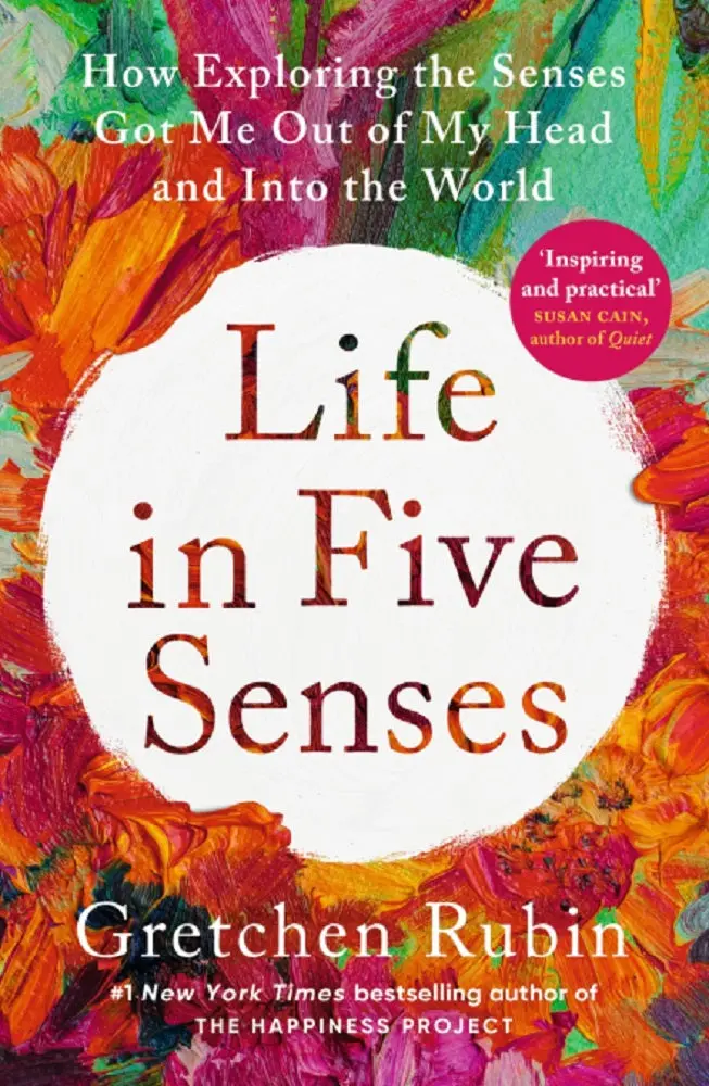 Life In Five Senses: How Exploring Sensory Experiences Can Transform Well-Being And Joy 1