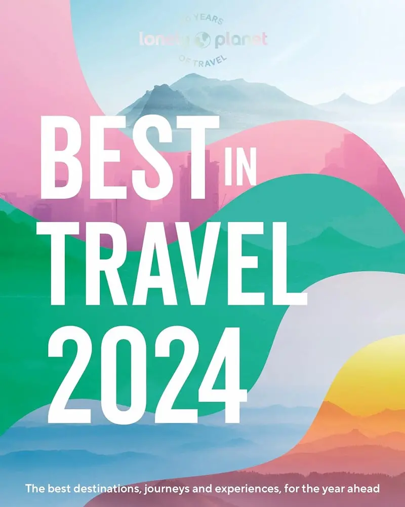 Lonely Planet Best In Travel 2024 – Curated Destinations & Sustainable Travel Tips (Isbn 9781837581061) 1