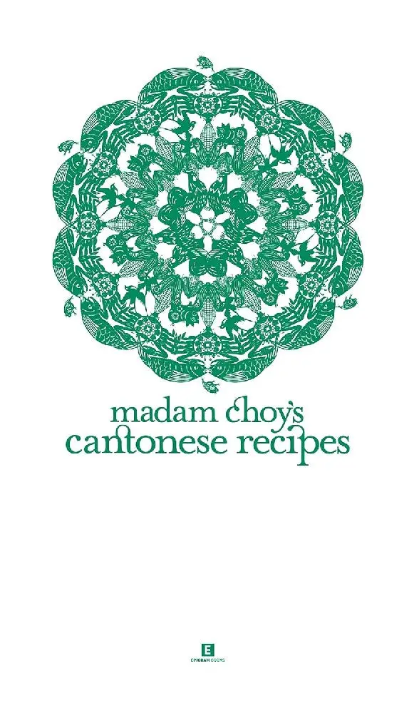 Madam Choy'S Cantonese Kitchen: Time-Honored Dishes And Regional Techniques 1