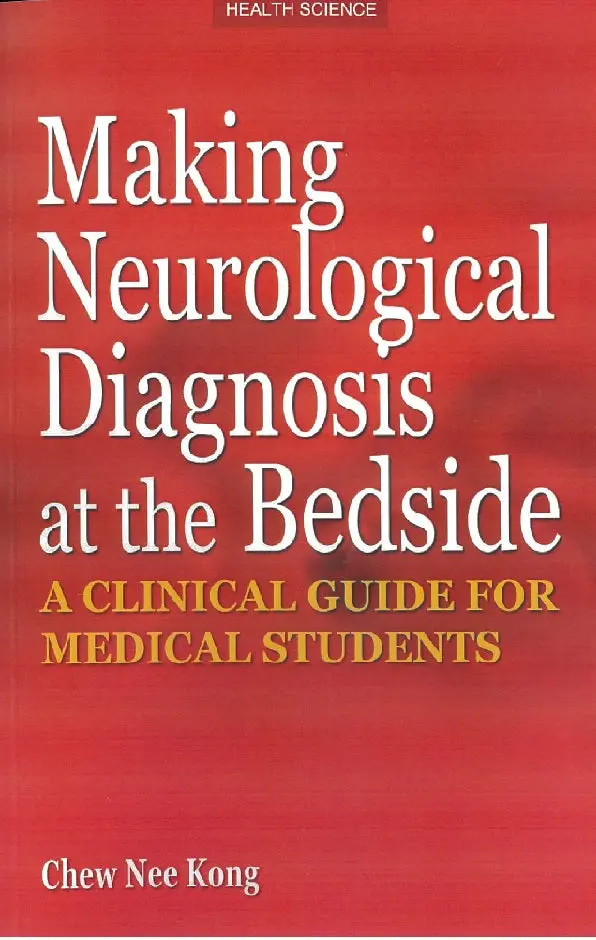 Making Neurological Diagnosis At The Bedside: A Practical Guide For Students 1