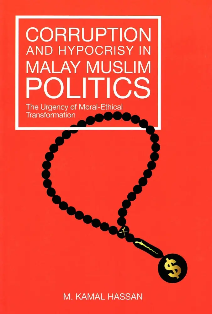 Malay Muslim Politics: Corruption And Moral Contradiction – Mohamad Kamal Hassan – Emir Research – Isbn 9789672631606 1