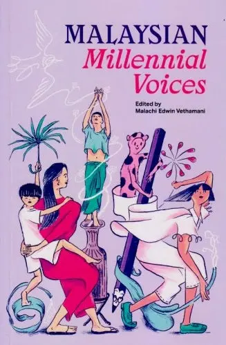 Malaysian Millennial Voices: Contemporary Writings From A New Generation – Malachi Edwin Vethamani (Maya Press) 1