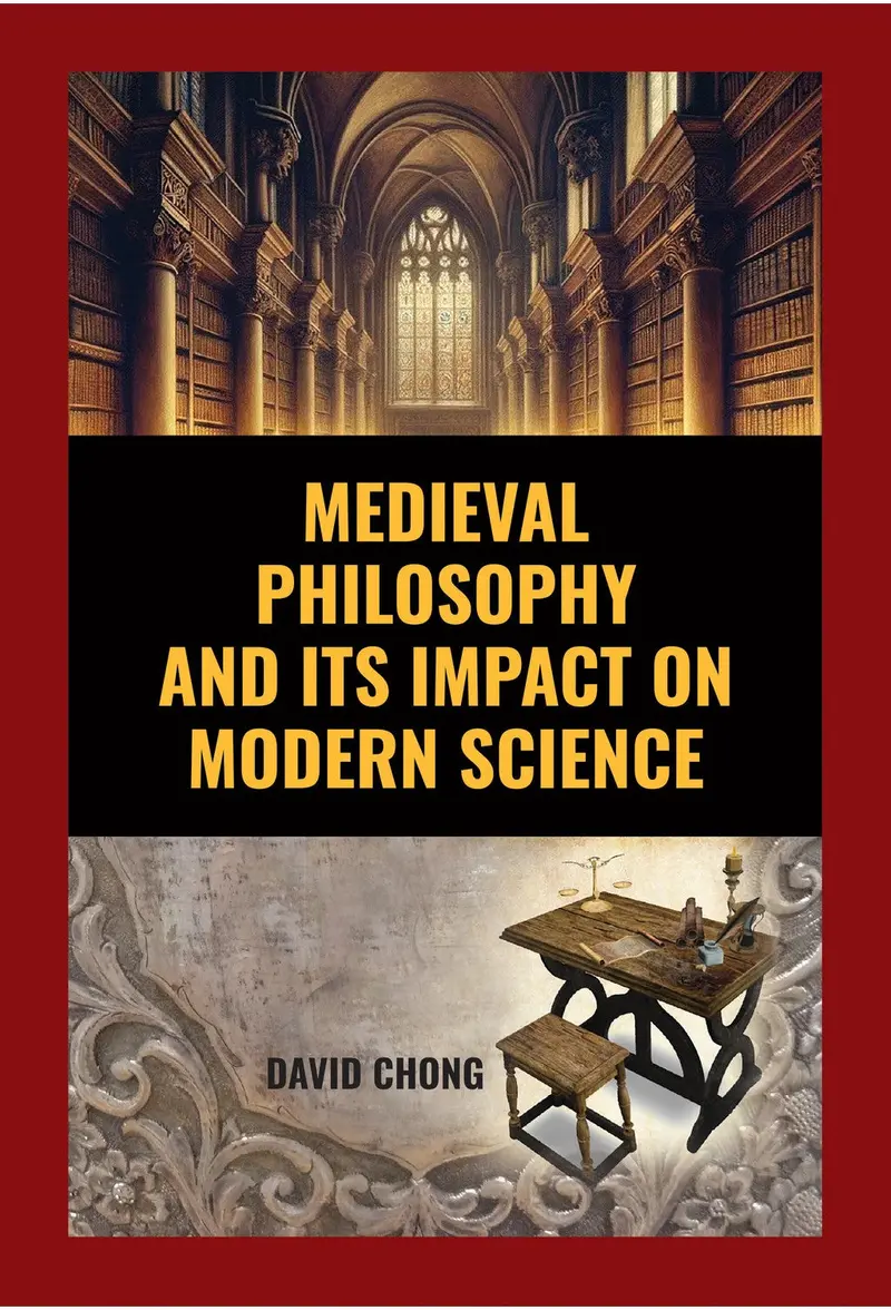 Medieval Philosophy And The Foundations Of Modern Scientific Thought – David Chong 1