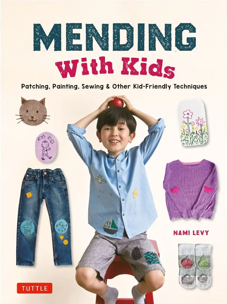 Mending With Kids By Nami Levy – Creative, Age-Appropriate Repair Activities For Children (9780804856270) 1