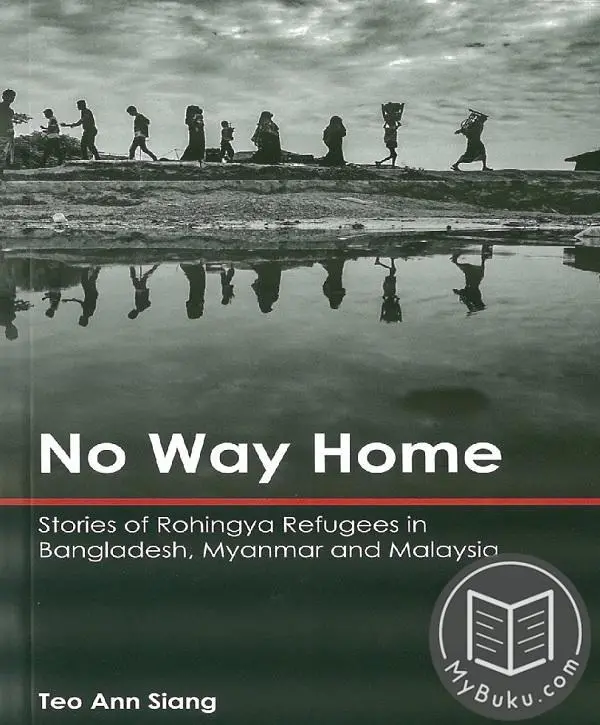 No Way Home: Rohingya Refugee Narratives Across Bangladesh, Myanmar, And Malaysia 1