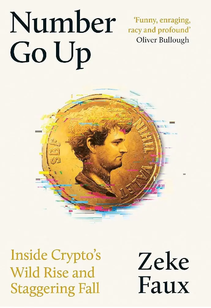 Number Go Up: Inside The Wild World Of Cryptocurrency And The Rise Of Digital Assets 1