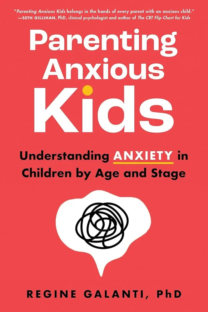 Parenting Anxious Kids — Practical Cbt-Informed Strategies For Caregivers By Regine Galanti, Phd (Sourcebooks, Isbn 9781728273020) 1